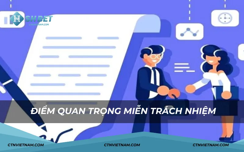 Điểm quan trọng trong chính sách miễn trừ trách nhiệm