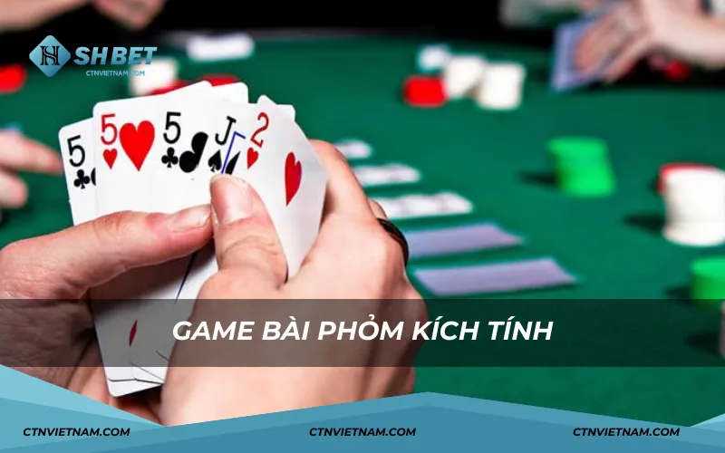 Game bài phỏm đầy kịch tính