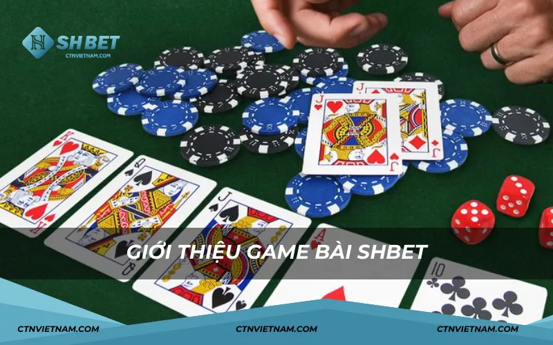 Giới thiệu sơ lược game bài SHBET