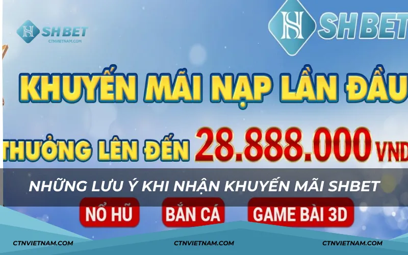 Những lưu ý khi nhận khuyến mãi SHBET