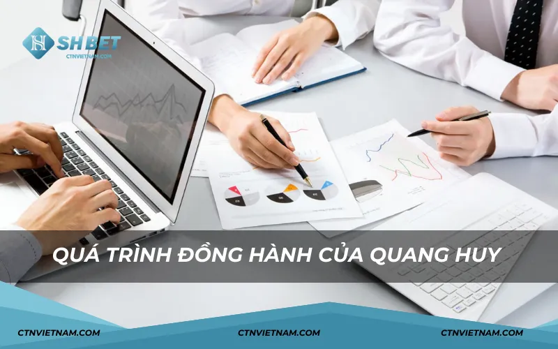 Quá trình đồng hành của Quang Huy