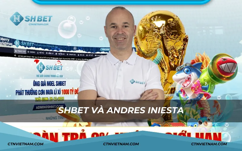 SHET và Andres Iniesta lự chọn hoàn hảo