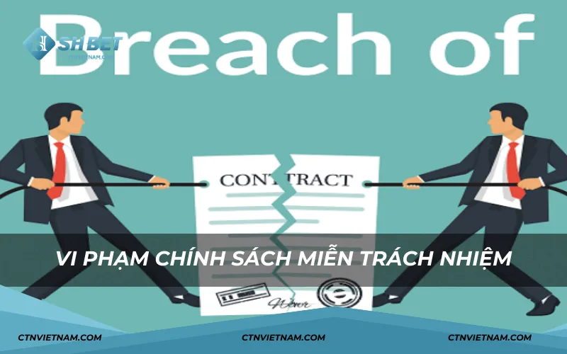 Vi phạm chính sách nhiễm trừ trách nhiệm