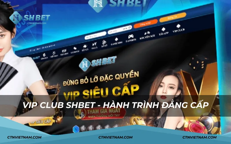 Vip Club SHBET - hành trình đẳng cấp